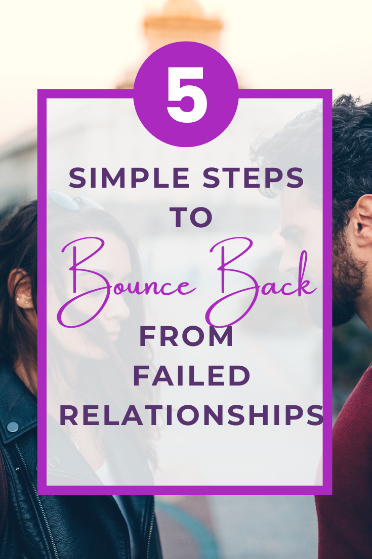 5 Simple Steps To Bounce Back From Failed Relationships Tse Shephard